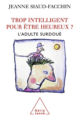 TROP INTELLIGENT POUR îTRE HEUREUX ?