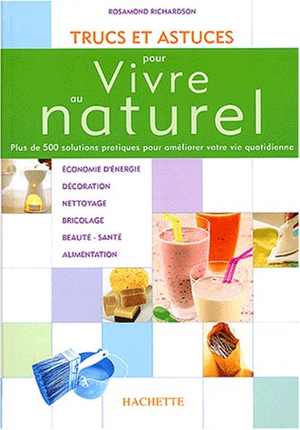 TRUCS ET ASTUCES POUR VIVRE AU NATUREL