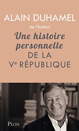 UNE HISTOIRE PERSONNELLE DE LA VÈME RÉPUBLIQUE