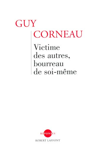 VICTIME DES AUTRES, BOURREAU DE SOI-MÊME
